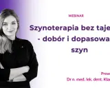 Webinar o szynoterapii: dobór i dopasowanie szyn. Prowadzi dr n. med. lek. dent. Klara Saczuk.