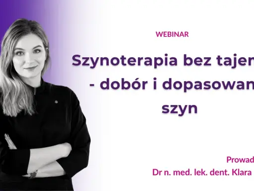 Webinar o szynoterapii: dobór i dopasowanie szyn. Prowadzi dr n. med. lek. dent. Klara Saczuk.